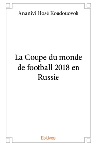 La Coupe du monde de football 2018 en Russie