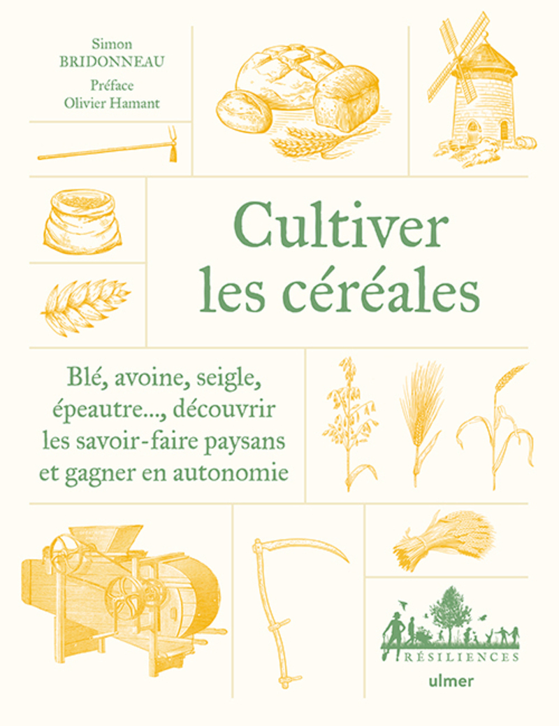 Cultiver les céréales - Blé, avoine, seigle, épeautre... Découvrir les savoir-faire paysans et gagner en autonomie