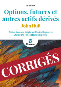 Options, futures et autres actifs dérivés : corrigés - 11e édition