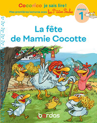 Cocorico Je sais lire ! 1res lectures avec les P'tites Poules - La fête de Mamie Cocotte Niveau 1