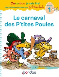 Cocorico Je sais lire ! 1res lectures avec les P'tites Poules-Le Carnaval des P'tites Poules Niveau1