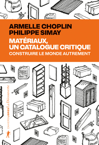 Matériaux, un catalogue critique - Construire le monde autrement