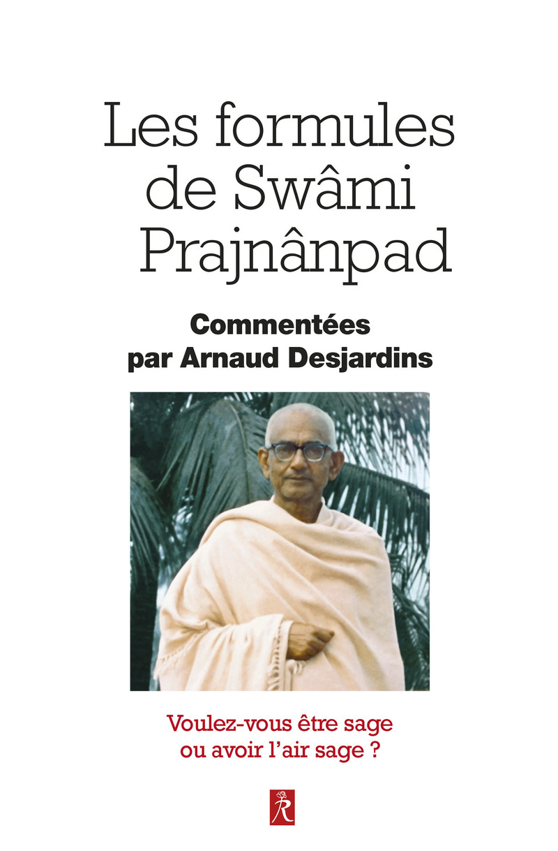 Les formules de Swâmi Prajnânpad - Voulez-vous être sage ou avoir l'air sage ?