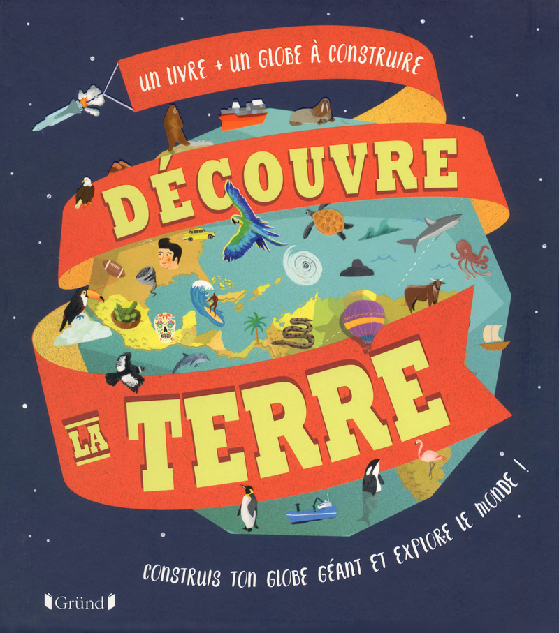 Découvre la Terre (un livre + un globe à construire)