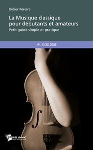 La Musique classique pour débutants et amateurs