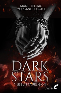 Dark stars - tome 1 : je suis ta religion