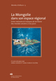 Mongolie dans son espace régional