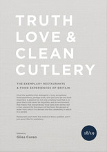 Truth, Love & Clean Cutlery: The Exemplary Restaurants & Food Experiences of Britain 18/19 /anglais