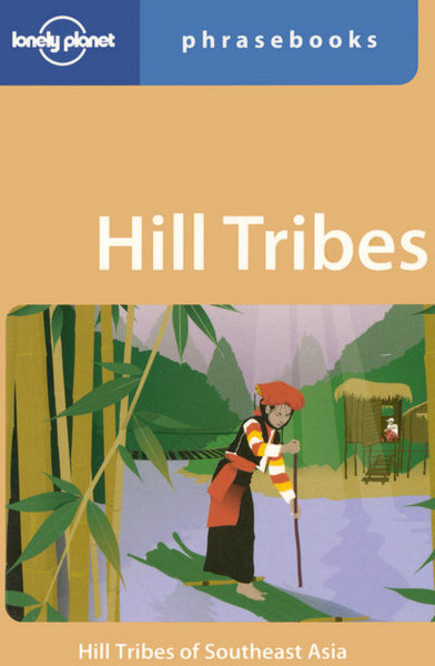 Hill tribes phrasebook 3ed -anglais-