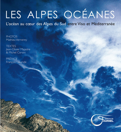 Les Alpes océanes - l'océan au coeur des Alpes du Sud entre Viso et Méditerranée