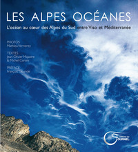 Les Alpes océanes - l'océan au coeur des Alpes du Sud entre Viso et Méditerranée