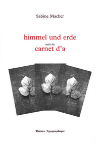 HIMMEL UND ERDE SUIVI DE CARNET D'A.