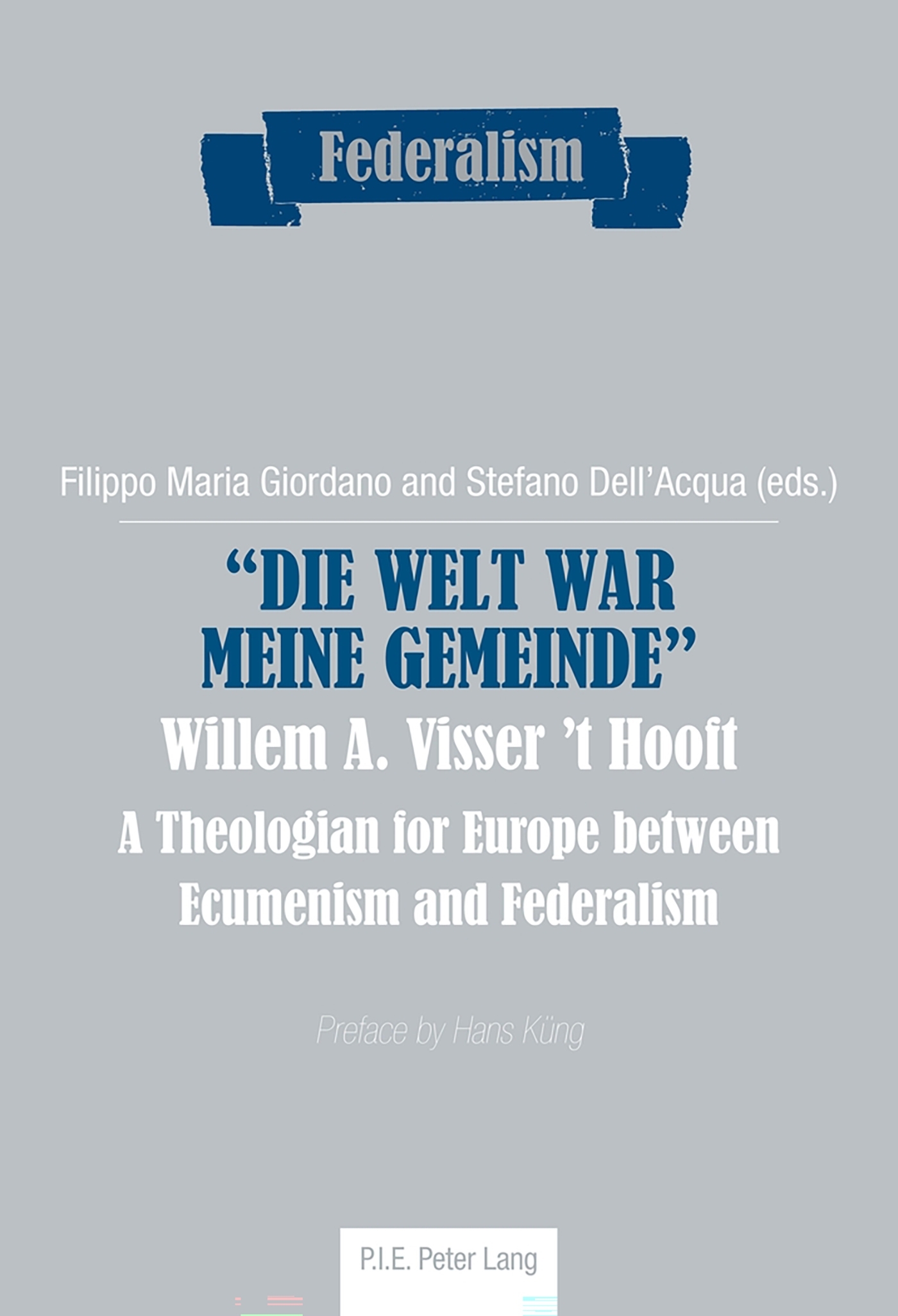«Die Welt war meine Gemeinde»- Willem A. Visser 't Hooft
