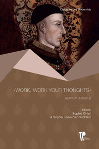 "Work, work your thoughts": Henry V Revisited