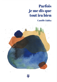 Parfois je me dis que tout ira bien