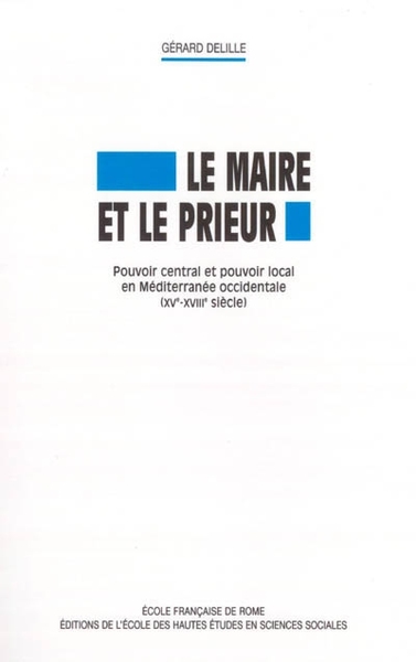 Le maire et le prieur. pouvoir central et pouvoir local en mediterannée occident