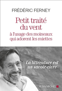 Petit Traité du vent à l'usage des moineaux qui adorent les miettes