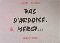 Pas d'ardoise, merci...