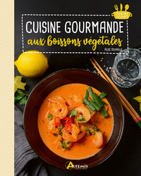 CUISINE GOURMANDE AUX BOISSONS VEGETALES