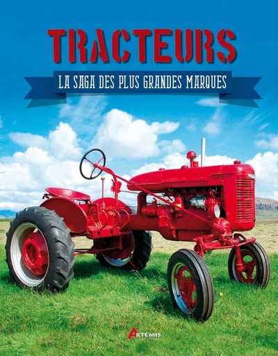 Tracteurs - la saga des plus grandes marques