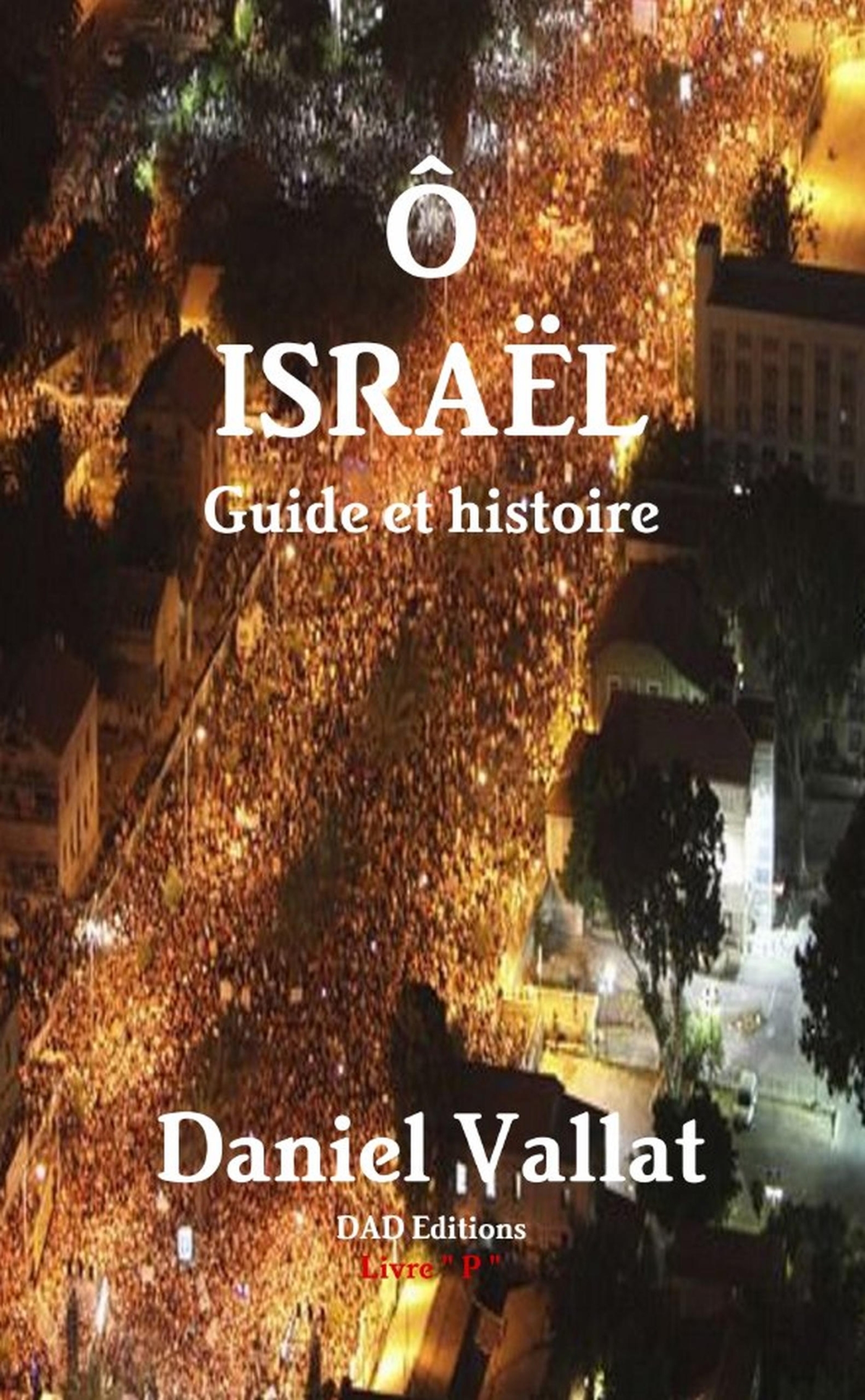 Ô Israël - Guide et histoire