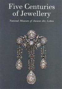 Five Centuries of Jewellery National Museum of Ancient Art Lisbon /anglais