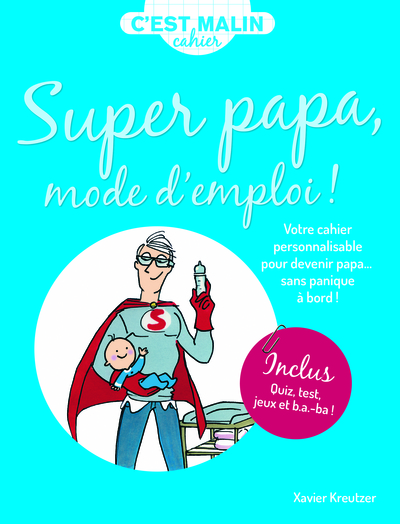 Cahier malin super papa mode d'emploi !