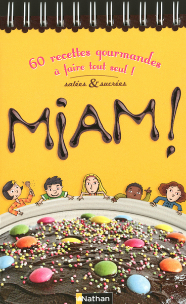 Miam ! 60 recettes gourmandes à faire tout seul !