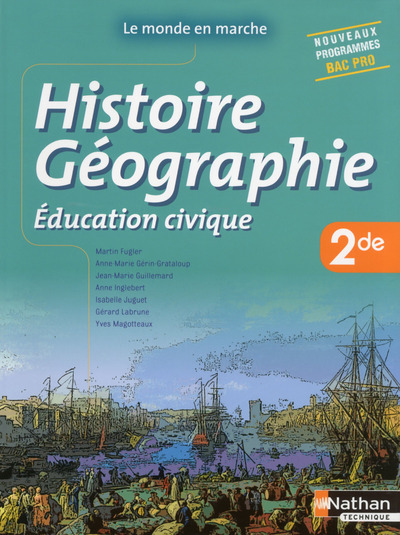 Histoire- Géographie- Education civique - 2de Bac Pro Le monde en marche Livre de l'élève