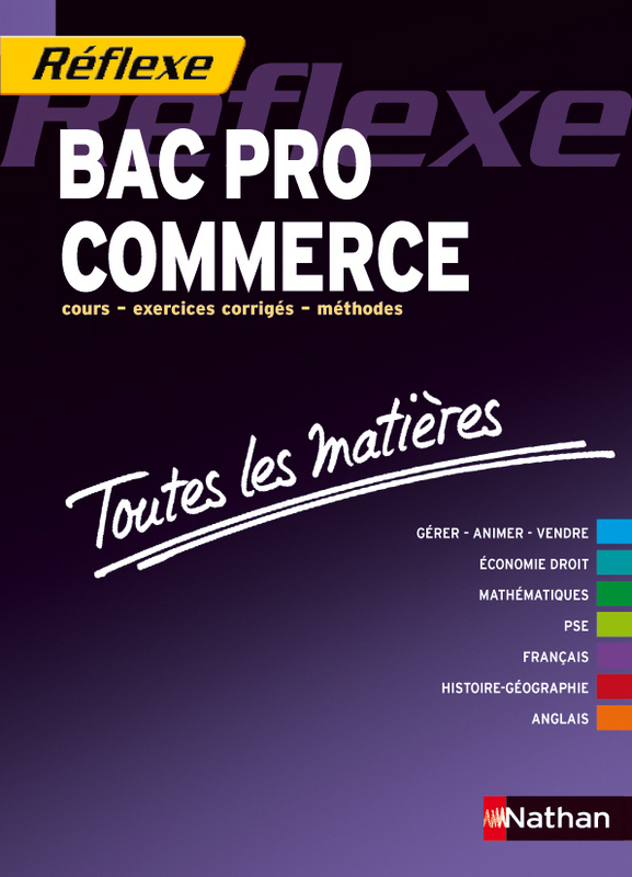 BAC PRO COMMERCE (TOUTES LES MATIERES REFLEXE N17 2012)