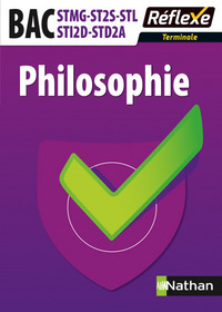 Philosophie - Terminale STMG-ST2S-STI2D-STD2A-STL Réflexe BACS TECHNO