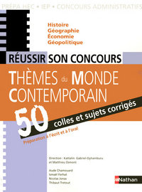 REUSSIR SON CONCOURS THEMES DU MONDE CONTEMPORAIN 50 COLLES ET SUJETS CORRIGES 2008