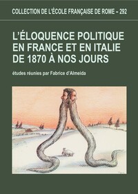 L eloquence politique en France et en Italie de 1870 à nos jours.