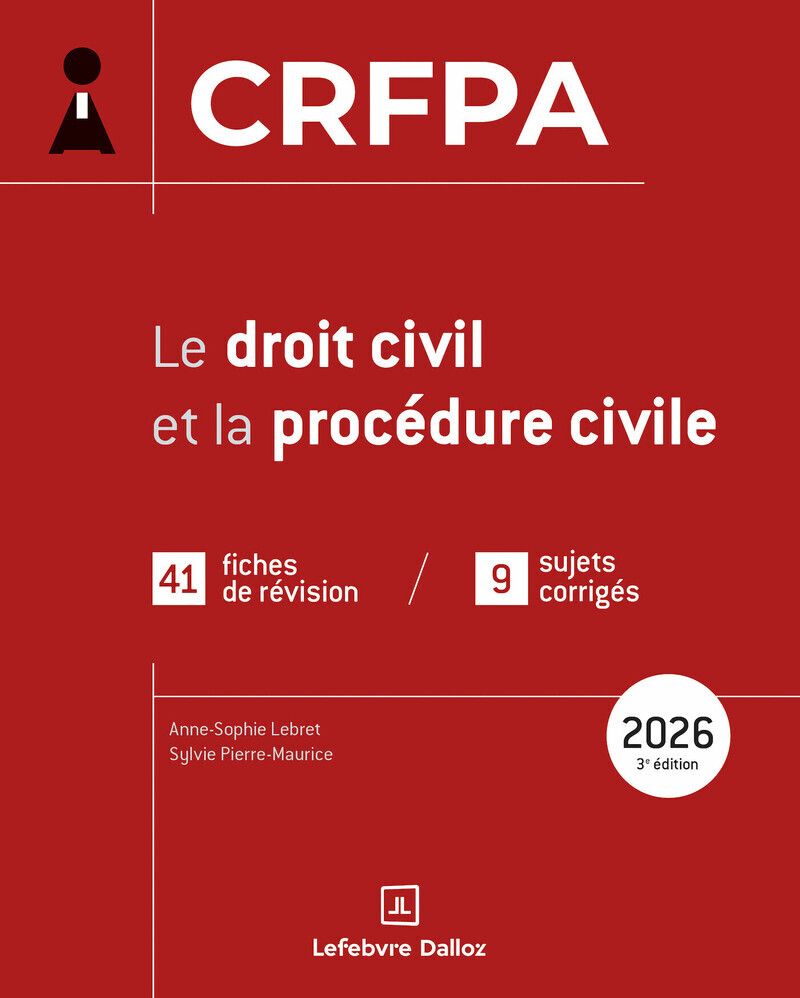 CRFPA 2026 - Le droit civil et la procédure civile. 3e éd. - 39 fiches de révision / 9 sujets corrigés
