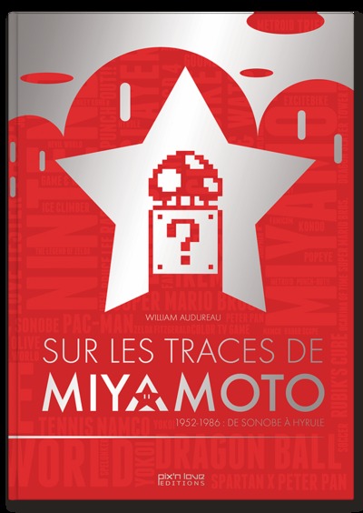 SUR LES TRACES DE MIYAMOTO - 1952-1986 DE SONOBE A HYRULE