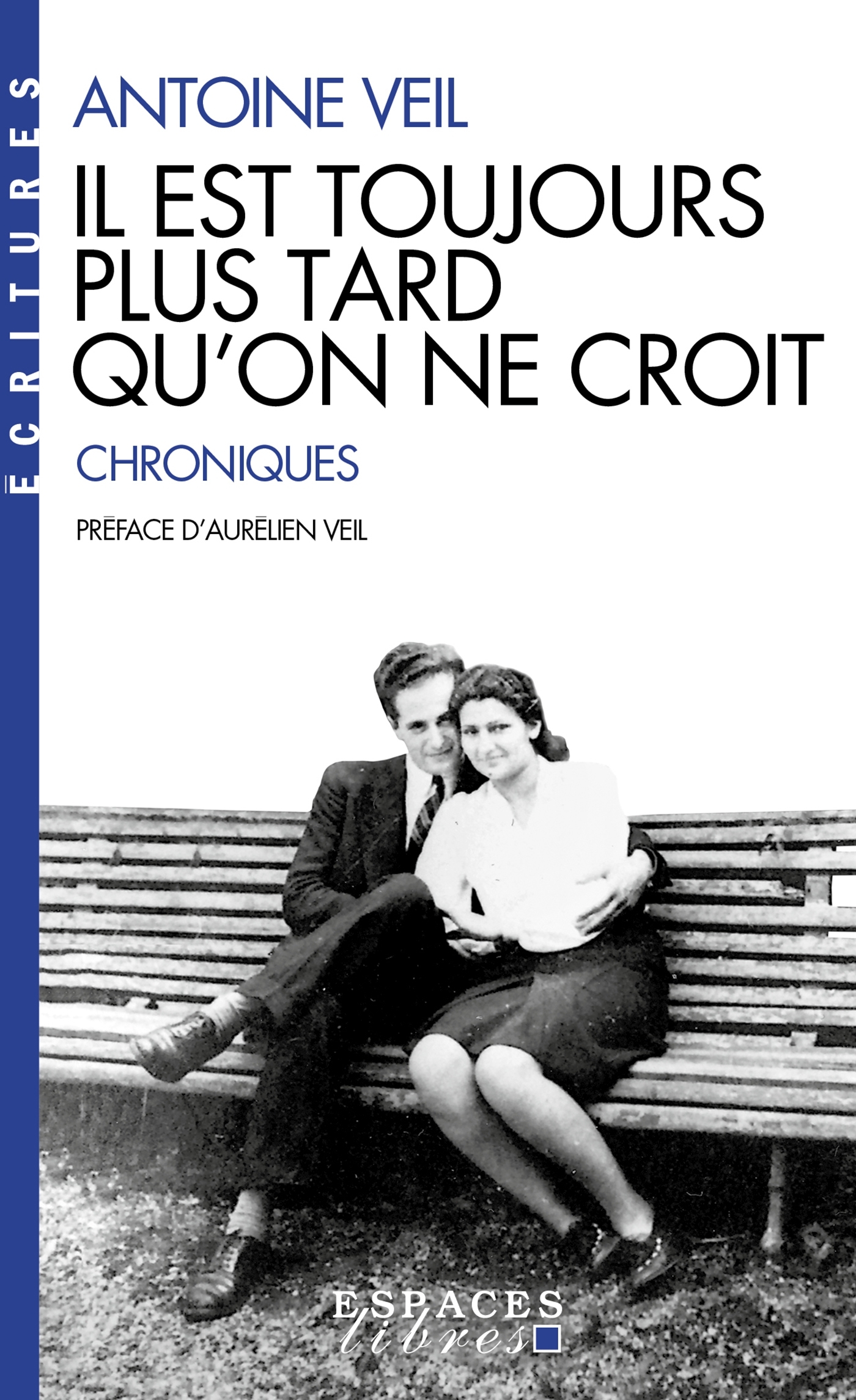 Il est toujours plus tard qu'on ne croit (Espaces Libres - Ecritures)