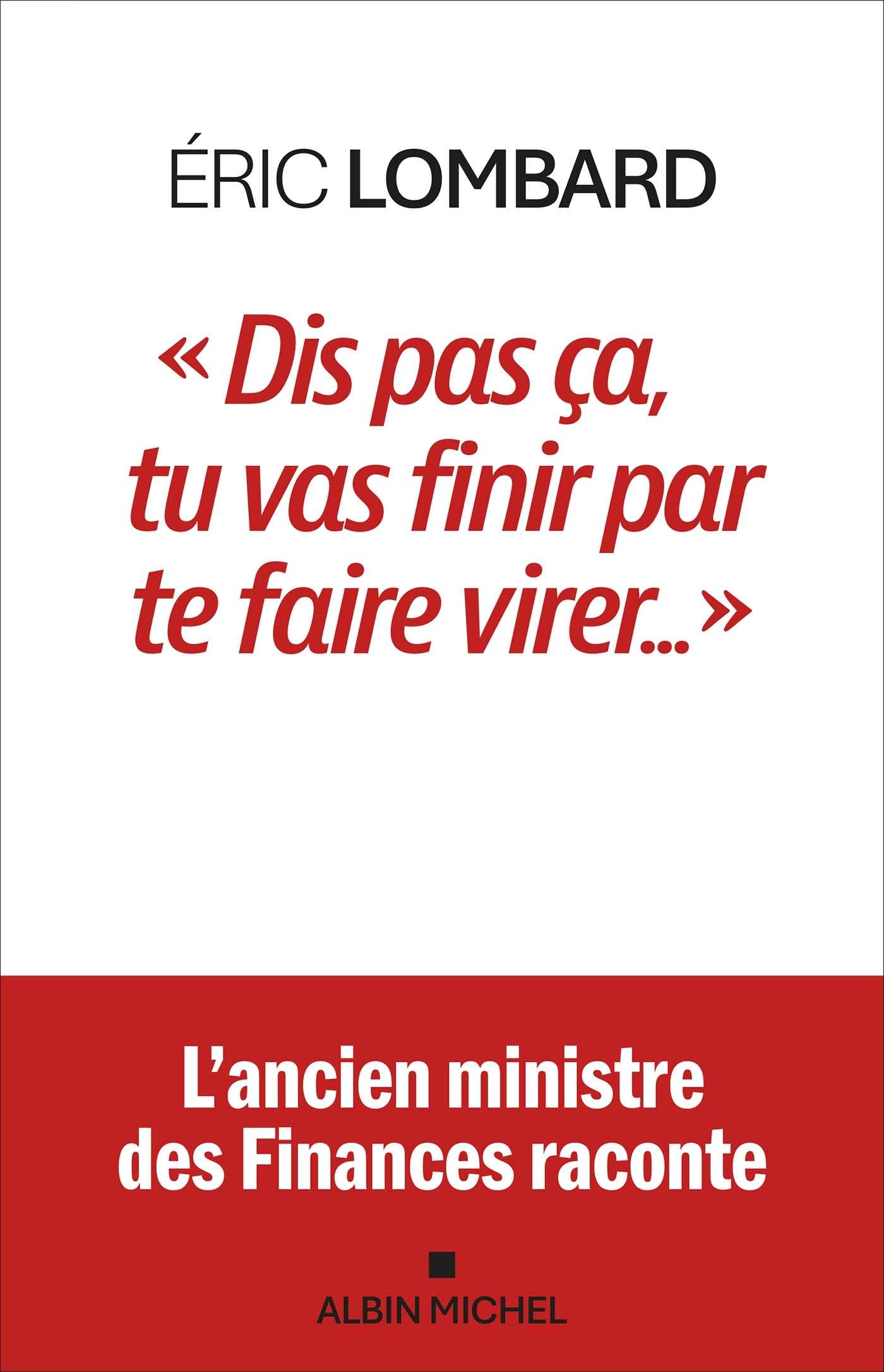 "Dis pas ça, tu vas finir par te faire virer..."