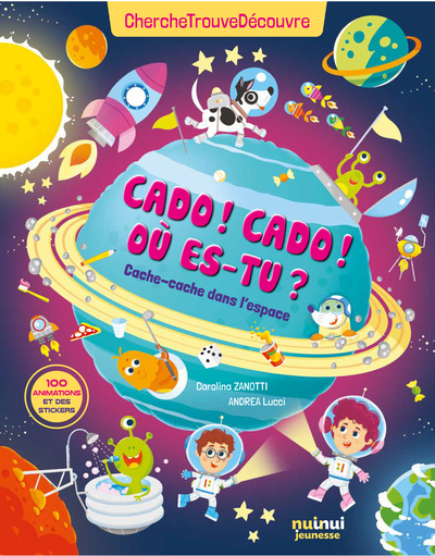 CHERCHE, TROUVE, DECOUVRE - CADO ! CADO ! OU-EST TU ? CACHE - CACHE DANS L&acute;ESPACE / NUINUI 12.90&euro; ( EXPODIF )