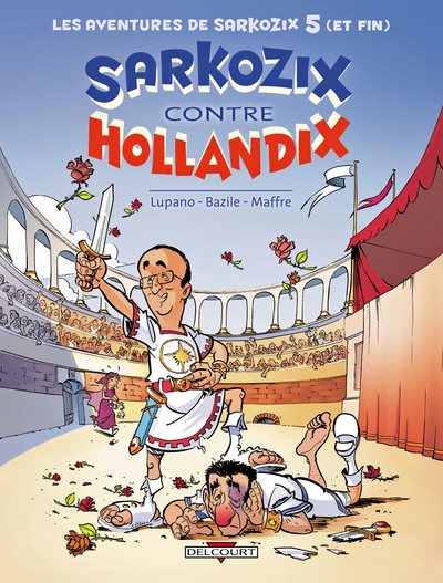 Les Aventures de Sarkozix - Tome 5 : Sarkozix contre Hollandix