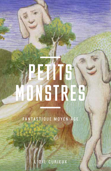 Petits monstres : fantastique Moyen Age