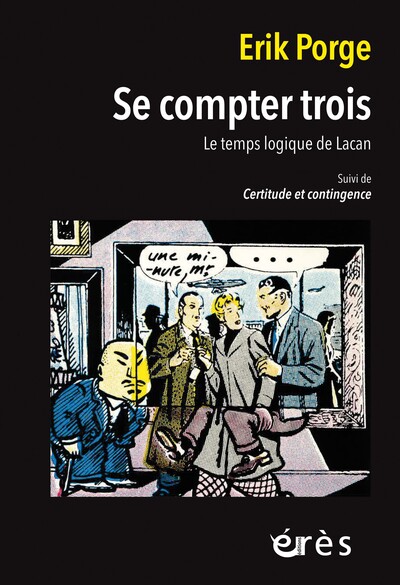 Se compter trois : Le temps logique de Lacan. Certitude et contingence