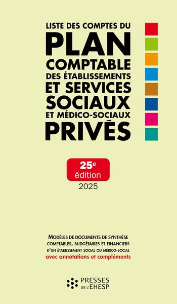 Liste des comptes du plan comptable des établissements et services sociaux et médico-sociaux publics : modèles de documents de synthèse comptables, budgétaires et financiers d'un établissement social ou médico-social avec annotations et compléments