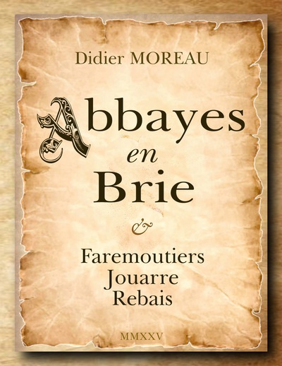 Abbayes en Brie Faremoutiers Jouarre Rebais