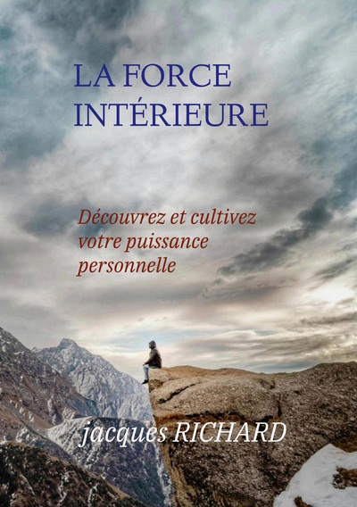 La force intérieure Découvrez et cultivez votre puissance personnelle