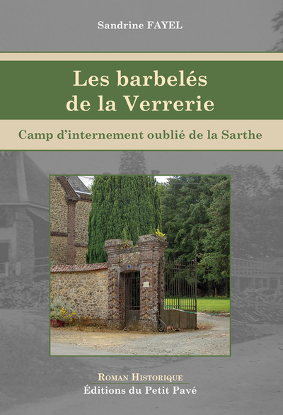 Les barbelés de la Verrerie : camp d'internement oublié de la Sarthe