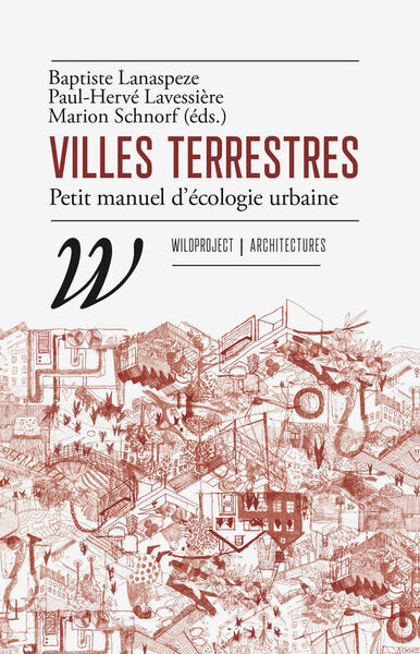 Villes terrestres : petit manuel d'écologie urbaine