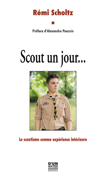 SCOUT UN JOUR... LE SCOUTISME COMME EXPÈRIENCE INTÉRIEURE