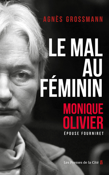 Le mal au féminin : Monique Olivier, épouse Fourniret