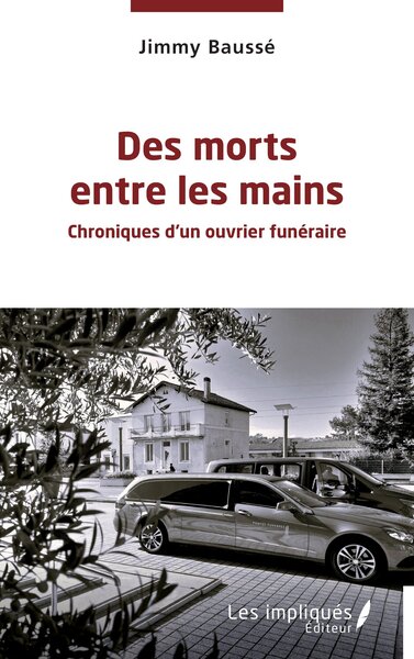 Des morts entre les mains : chroniques d'un ouvrier funéraire