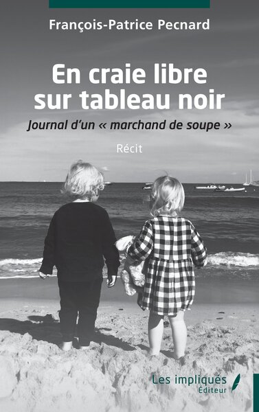 En craie libre sur tableau noir : journal d'un marchand de soupe : récit